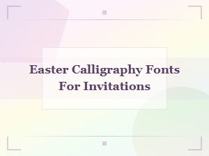 Easter Calligraphy Fonts for Invitations
