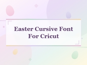 Easter Cursive Font for Cricut – Beautiful Script Designs for Crafts