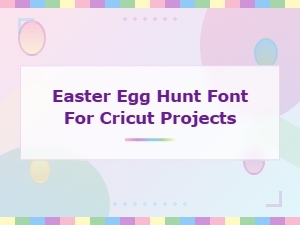 Easter Egg Hunt Fonts for Cricut Projects - Free Easter Svg Fonts