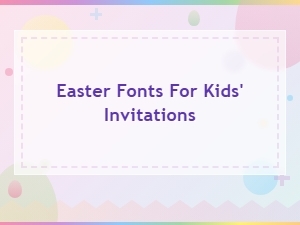 Best Easter Fonts for Kids' Invitations - Fun and Festive Picks