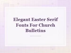 Elegant Easter Serif Fonts for Church Bulletins